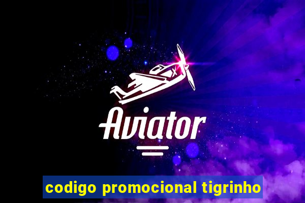 codigo promocional tigrinho